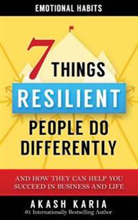 The 7 Things Resilient People do Differently