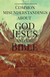 Common Misunderstandings about God, Jesus and The Bible