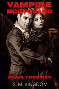 Vampire Bodyguard: Deadly Desires: Interracial Paranormal Romance BWWM
