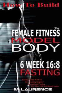 How to Build the Female Fitness Model Body