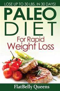 Paleo Diet For Rapid Weight Loss: Lose Up to 30 Pounds in 30 Days