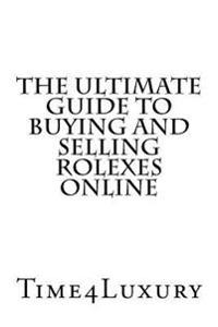The Ultimate Guide to Buying and Selling Rolexes Online
