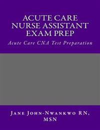 Acute Care Nurse Assistant Exam Prep