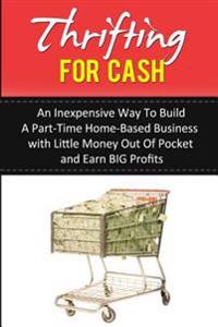 Thrifting for Cash: An Inexpensive Way to Build a Part-Time Home-Based Business