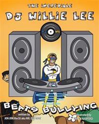 The Incredible Dj Willie Lee Beats Bullying