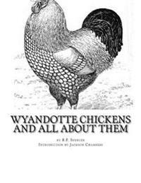 Wyandotte Chickens and All About Them: Chicken Breeds Book 23