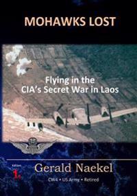 Mohawks Lost: Flying in the CIA's Secret War in Laos