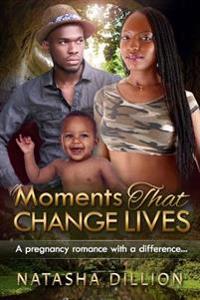 Moments That Change Lives