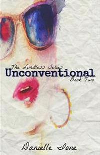 Unconventional: Book Two In The Limitless Series