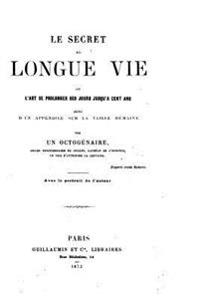 Le secret de longue vie, ou, L'art de prolonger ses jours jusqu'a cent ans