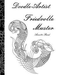 Doodle-Artist - Friedvolle Muster: Ein Ausmalbuch für Erwachsene