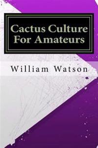 Cactus Culture for Amateurs