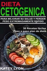 Dieta Cetogénica Aprenda A Utilizar la dieta cetogénica para Mejorar Su salud y perder peso extremadamente rápido !