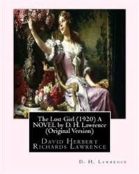 The Lost Girl (1920) A NOVEL by D. H. Lawrence (Original Version): David Herbert Richards Lawrence
