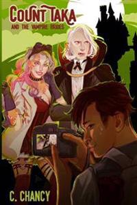 Count Taka and the Vampire Brides: A Comedy of Epic Vampire Bromance
