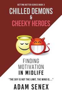 Chilled Demons & Cheeky Heroes: Finding Motivation In Midlife