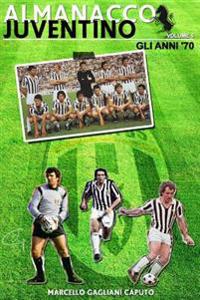 Almanacco Juventino - Volume 5 Gli anni '70