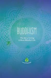 Buddhism: The Art of Living A More Mindful Life