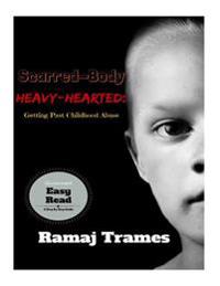 Scarred-Body, Heavy-Hearted: Getting Past Childhood Abuse