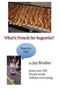 What's French for baguette?: Learn over 350 French words without even trying