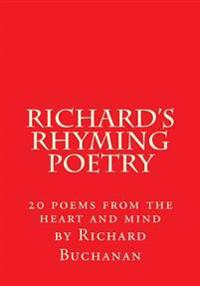 Richard's Rhyming Poetry: 20 poems from the heart and mind