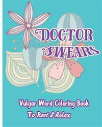 Doctor Swears: Vulgar Word Coloring Book for Ranting & Relaxing