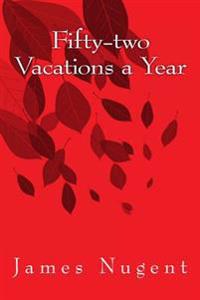 Fifty-two Vacations a Year