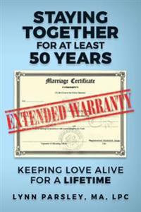 Staying Together for at least 50 Years: Keeping Love Alive for a Lifetime