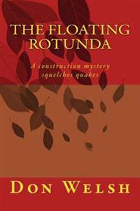 The Floating Rotunda: A Construction Mystery Squelches Quakes