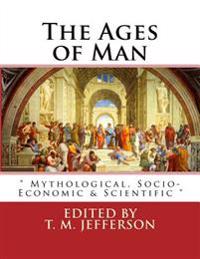 The Ages of Man: Mythological, Socio-Economic & Scientific