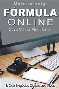 Formula Online: Como Vender Pela Internet & Criar Negócios Digitais Lucrativos