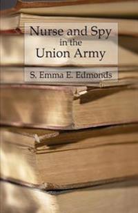 Nurse and Spy in the Union Army