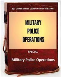 Military Police Operations . SPECIAL ( By: United States. Department of the Army)