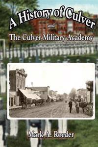 A History of Culver and The Culver Military Academy