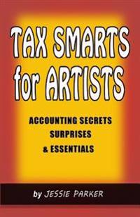 Tax Smarts for Artists: Accounting Secrets, Surprises & Essentials