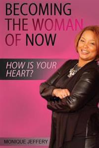 Becoming the Woman of Now: "How's your heart?"