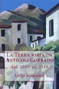 La Terra vista da Anticoli Corrado 2005 - 2016: dal 2005 al 2016