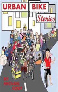 Urban Bike Stories: Real people living car-free