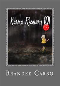 Karma Recovery 101: "what you think, you become"