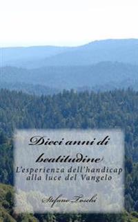 Dieci anni di beatitudine: L'esperienza dell'handicap alla luce del Vangelo