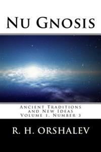 Nu Gnosis Vol 3: Ancient Traditions and New Ideas Volume 1, Number 3