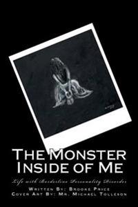 The Monster Inside of Me: Life with Borderline Personality Disorder