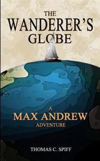 The Wanderer's Globe: A Max Andrew Adventure