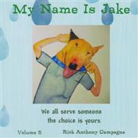 My Name Is Jake: We all serve someone the the choice is yours