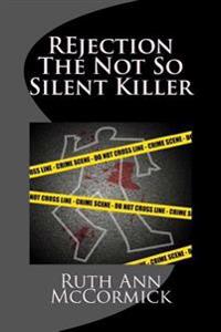 REjection The Not So Silent Killer