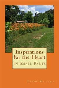 Inspirations for the Heart: In Small Parts