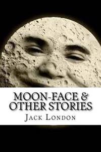 Moon-face & Other Stories