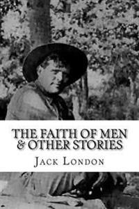 The Faith of Men & Other Stories