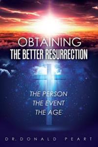 Obtaining the Better Resurrection-The Person-The Event-The Age