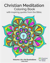 Christian Meditation Coloring Book, Volume 1 and 2: 60 Large-Sized illustrations with inspirational quotes
